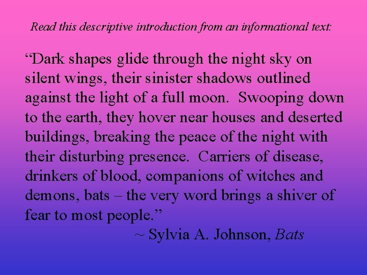 Read this descriptive introduction from an informational text: “Dark shapes glide through the night