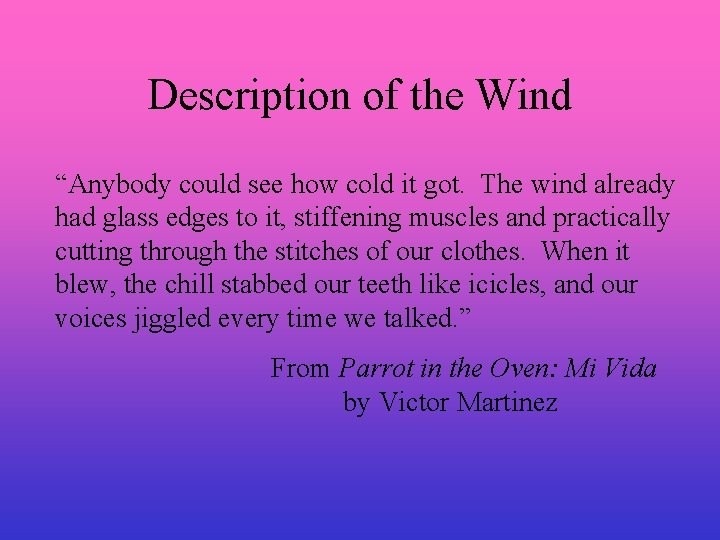 Description of the Wind “Anybody could see how cold it got. The wind already