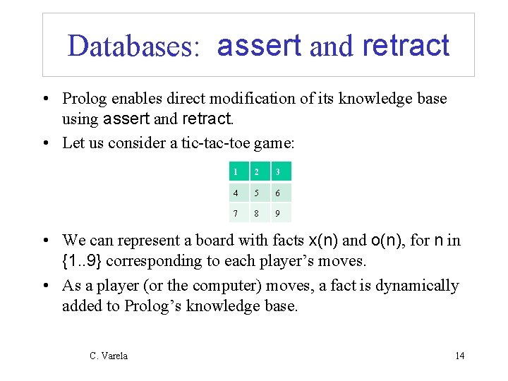 Databases: assert and retract • Prolog enables direct modification of its knowledge base using