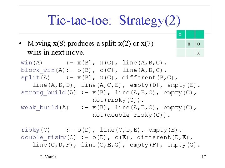 Tic-tac-toe: Strategy(2) O • Moving x(8) produces a split: x(2) or x(7) wins in