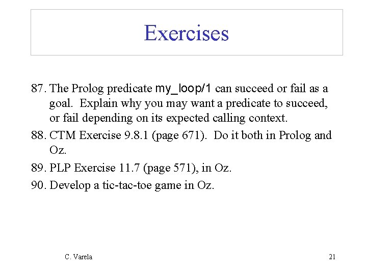 Exercises 87. The Prolog predicate my_loop/1 can succeed or fail as a goal. Explain