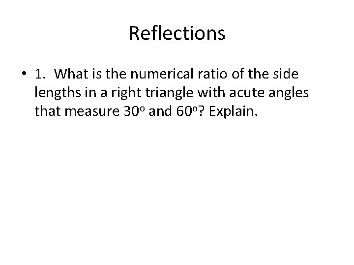 Reflections • 1. What is the numerical ratio of the side lengths in a