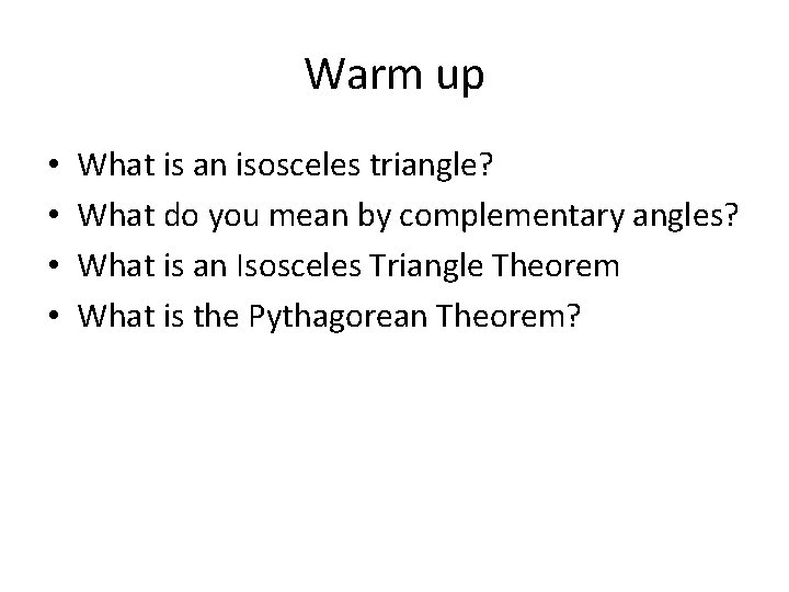 Warm up • • What is an isosceles triangle? What do you mean by