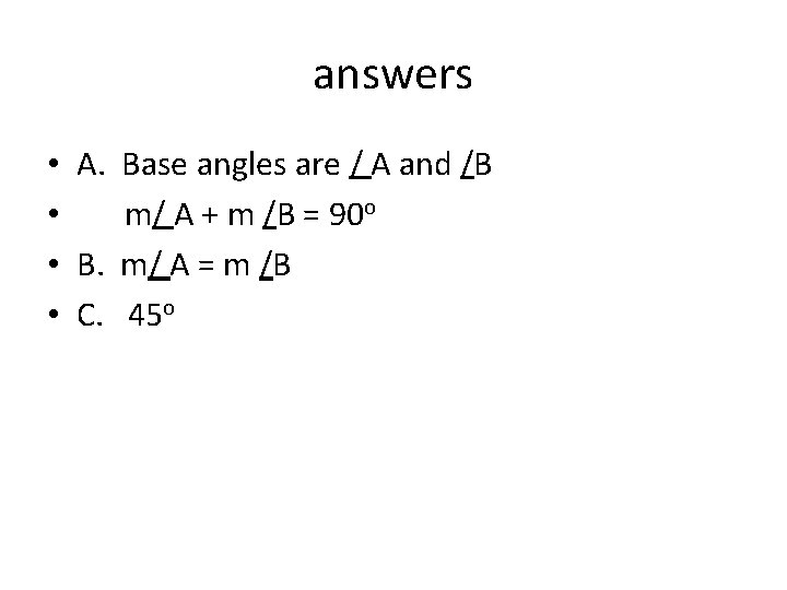 answers • A. Base angles are / A and /B • m/ A +