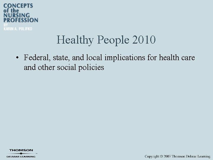 Healthy People 2010 • Federal, state, and local implications for health care and other