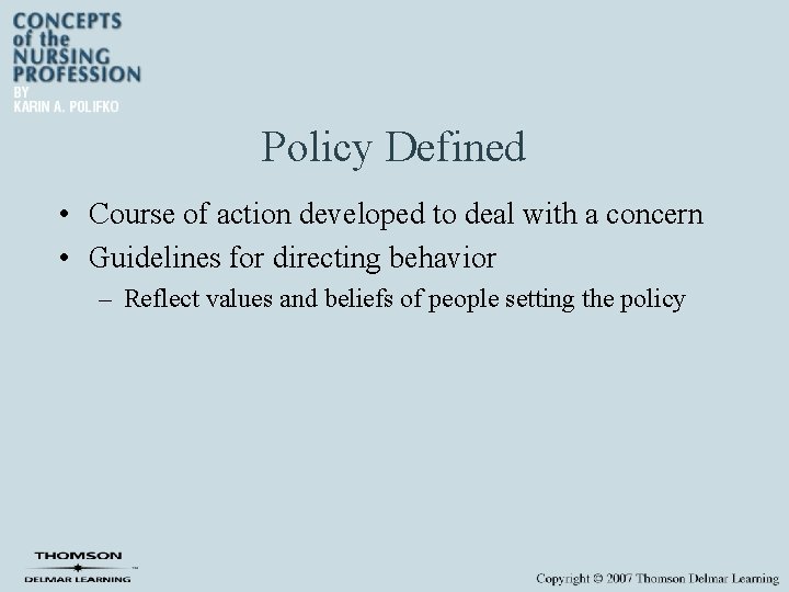 Policy Defined • Course of action developed to deal with a concern • Guidelines