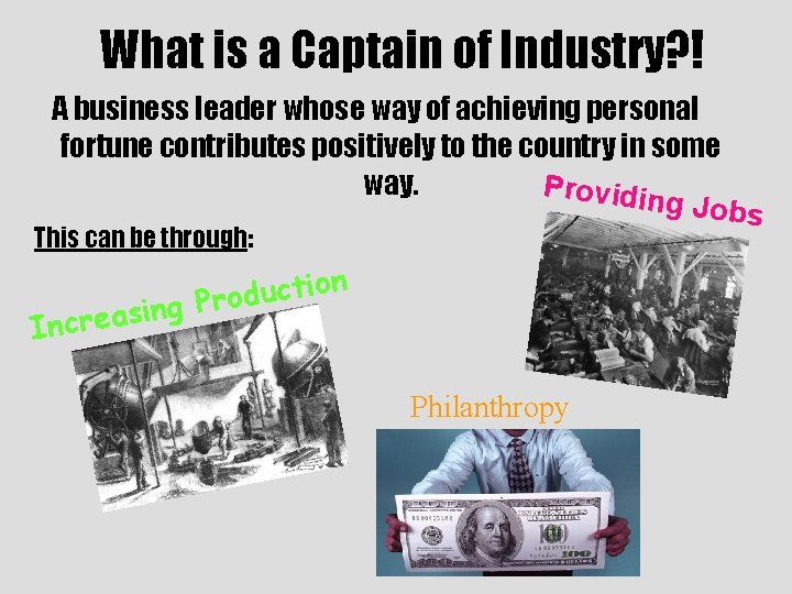What is a Captain of Industry? ! A business leader whose way of achieving