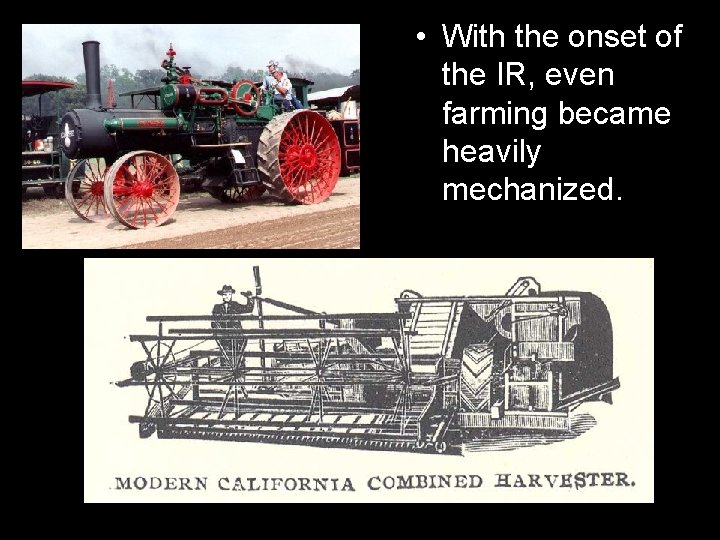  • With the onset of the IR, even farming became heavily mechanized. 