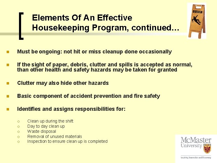 Elements Of An Effective Housekeeping Program, continued… n Must be ongoing: not hit or