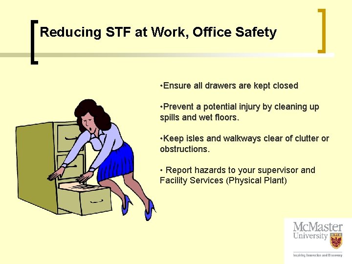 Reducing STF at Work, Office Safety • Ensure all drawers are kept closed •