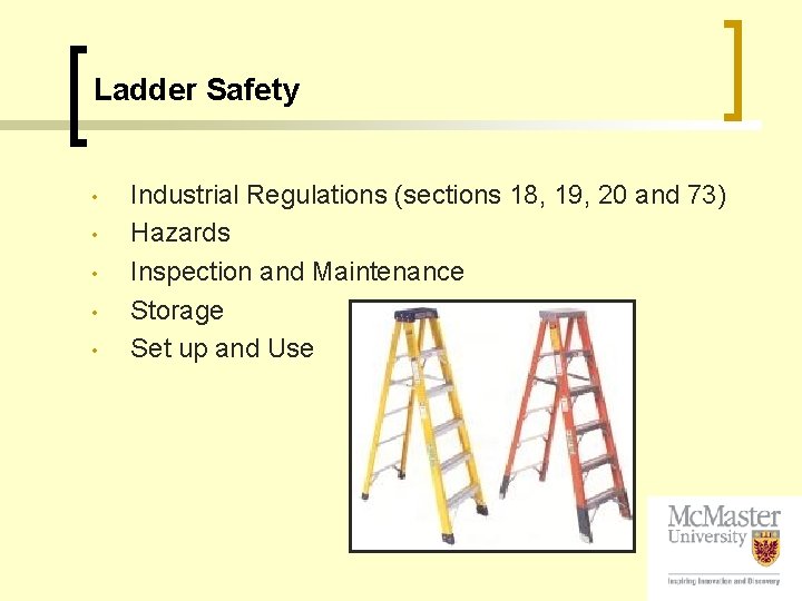 Ladder Safety • • • Industrial Regulations (sections 18, 19, 20 and 73) Hazards