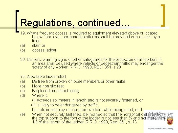 Regulations, continued… 19. Where frequent access is required to equipment elevated above or located