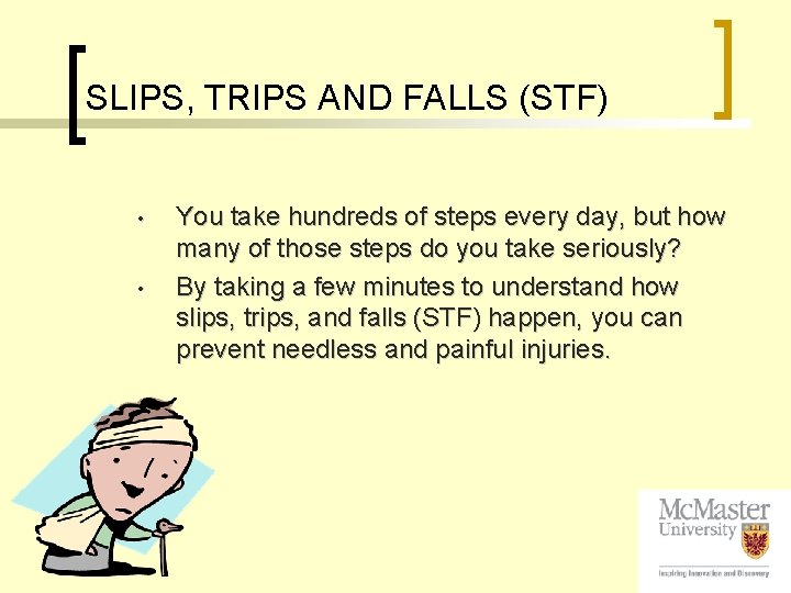 SLIPS, TRIPS AND FALLS (STF) • • You take hundreds of steps every day,