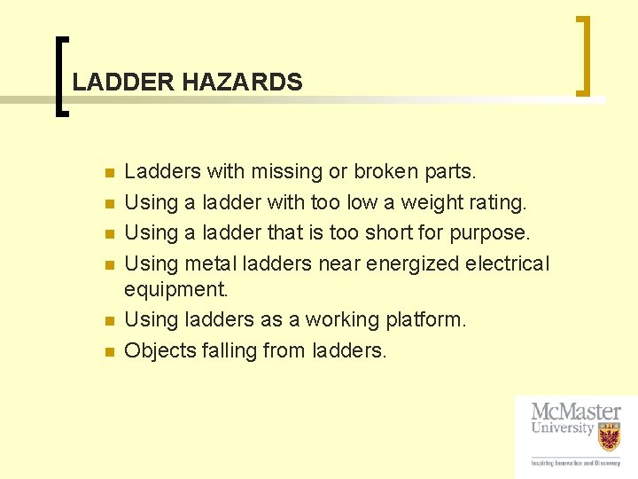 LADDER HAZARDS n n n Ladders with missing or broken parts. Using a ladder