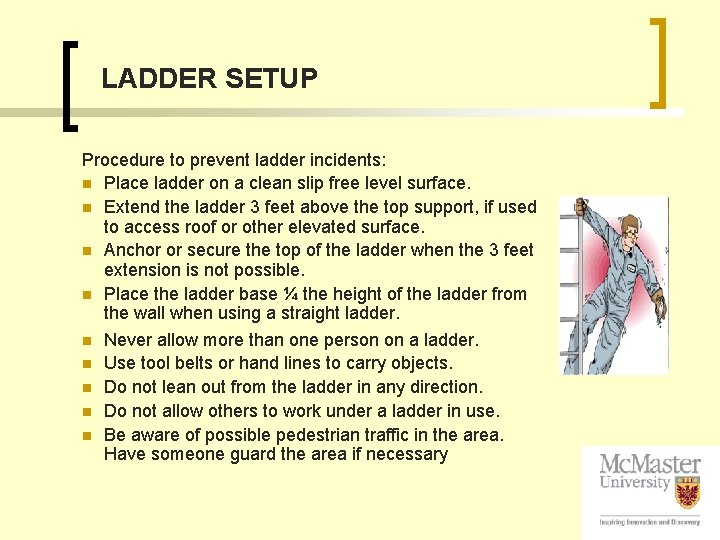 LADDER SETUP Procedure to prevent ladder incidents: n Place ladder on a clean slip
