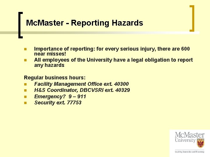 Mc. Master - Reporting Hazards n n Importance of reporting: for every serious injury,