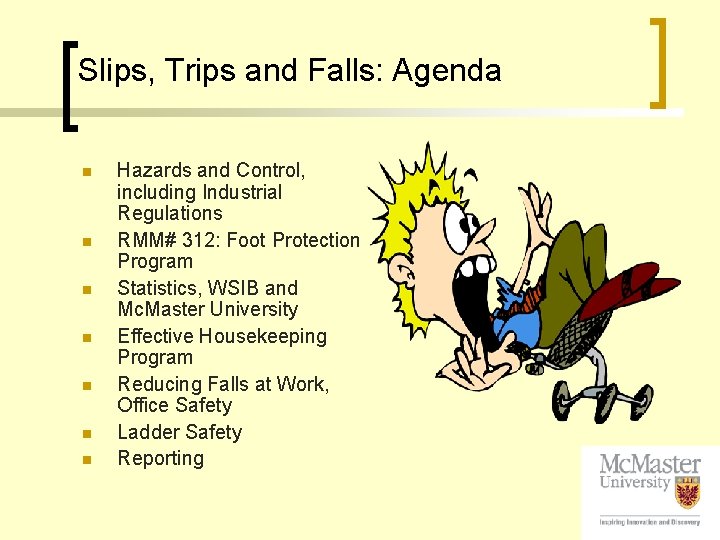 Slips, Trips and Falls: Agenda n n n n Hazards and Control, including Industrial
