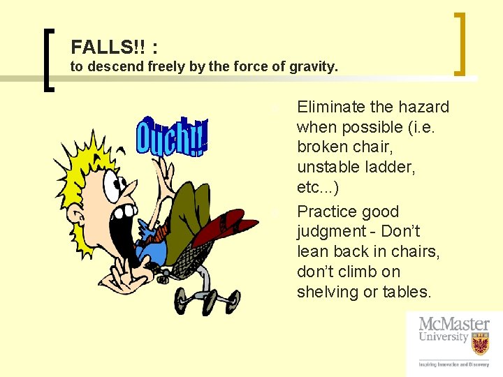 FALLS!! : to descend freely by the force of gravity. õ õ Eliminate the