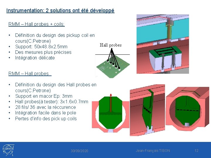 Instrumentation: 2 solutions ont été développé RMM – Hall probes + coils: • •