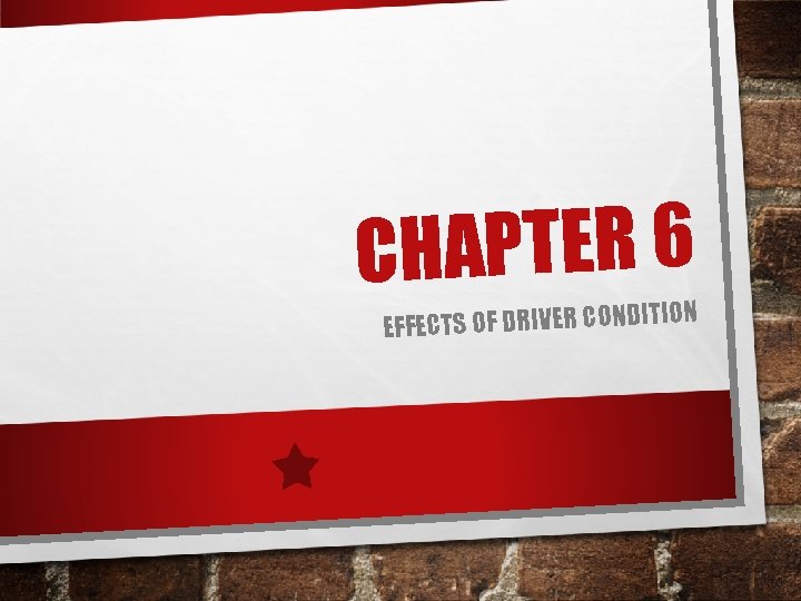 CHAPTER 6 ITION EFFECTS OF DRIVER COND 