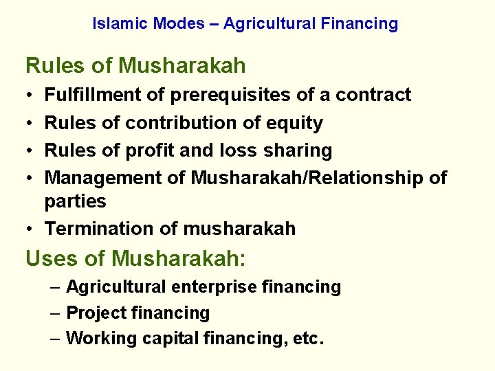 Islamic Modes – Agricultural Financing Rules of Musharakah • • Fulfillment of prerequisites of