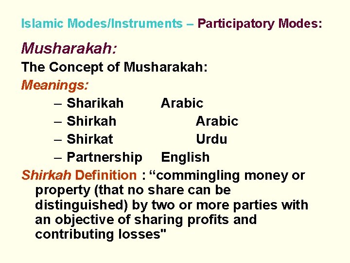 Islamic Modes/Instruments – Participatory Modes: Musharakah: The Concept of Musharakah: Meanings: – Sharikah Arabic