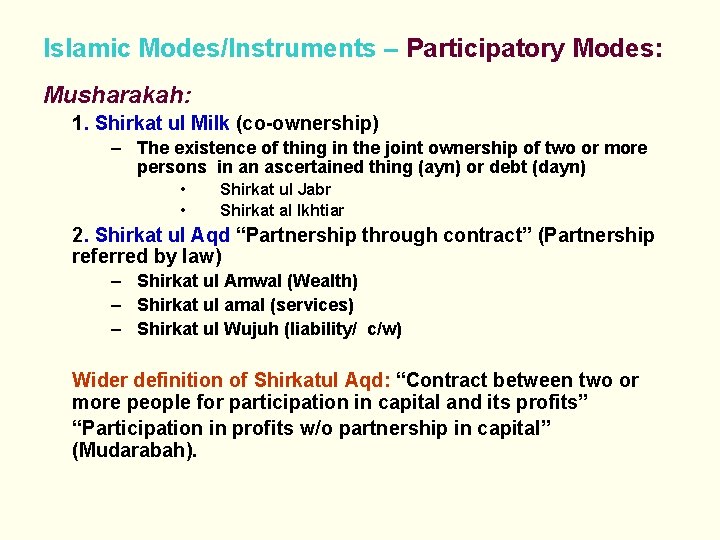 Islamic Modes/Instruments – Participatory Modes: Musharakah: 1. Shirkat ul Milk (co-ownership) – The existence