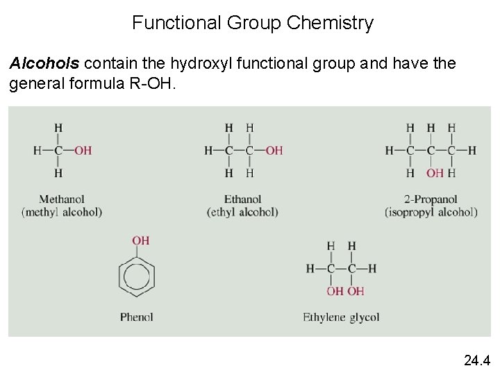Functional Group Chemistry Alcohols contain the hydroxyl functional group and have the general formula