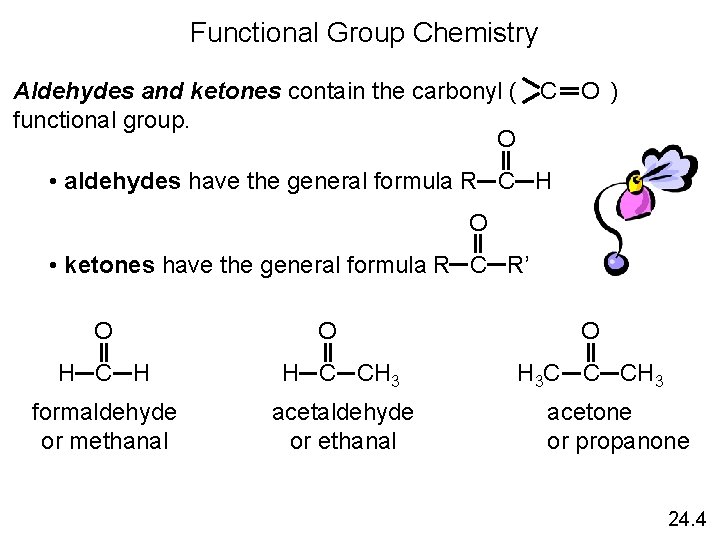 Functional Group Chemistry O Aldehydes and ketones contain the carbonyl ( ) C functional