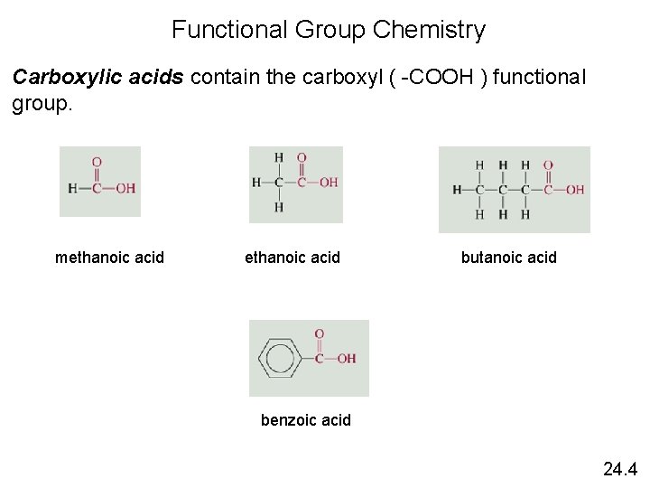 Functional Group Chemistry Carboxylic acids contain the carboxyl ( -COOH ) functional group. methanoic