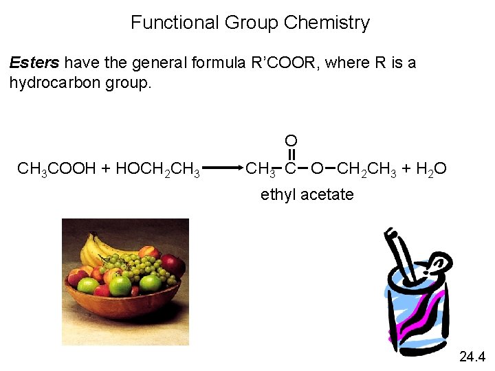 Functional Group Chemistry Esters have the general formula R’COOR, where R is a hydrocarbon