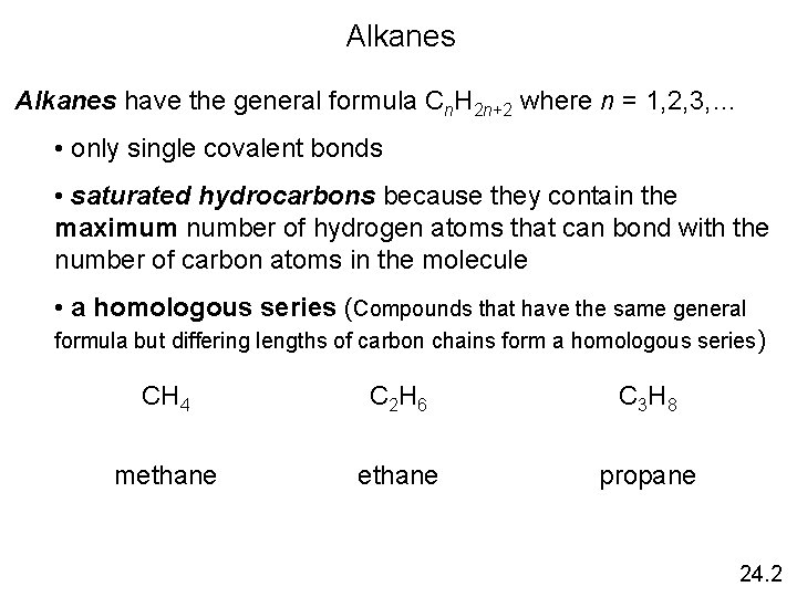 Alkanes have the general formula Cn. H 2 n+2 where n = 1, 2,