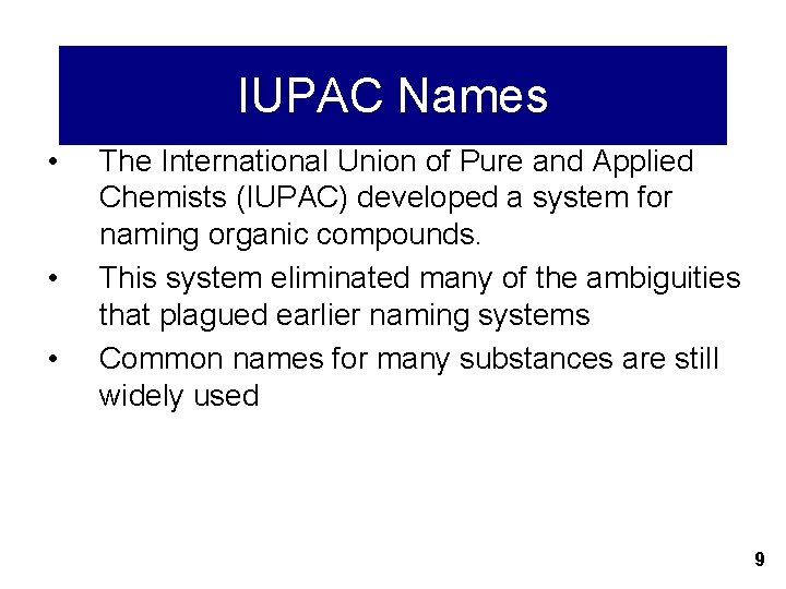 IUPAC Names • • • The International Union of Pure and Applied Chemists (IUPAC)