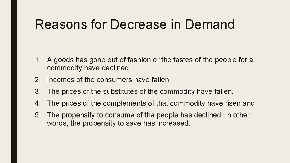 Reasons for Decrease in Demand 1. A goods has gone out of fashion or