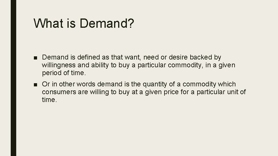 What is Demand? ■ Demand is defined as that want, need or desire backed