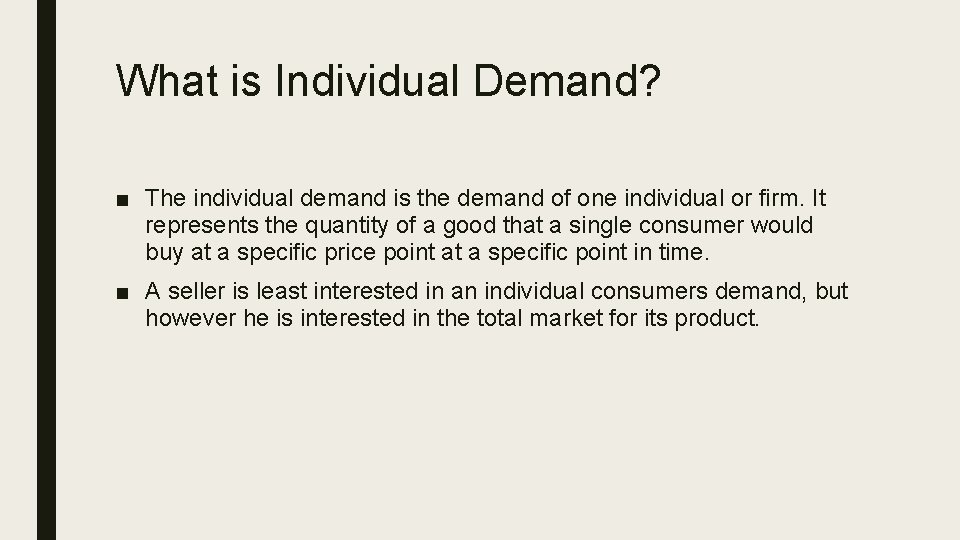 What is Individual Demand? ■ The individual demand is the demand of one individual