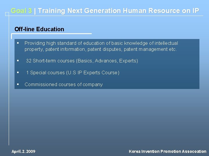 Goal 3 | Training Next Generation Human Resource on IP Off-line Education § Providing