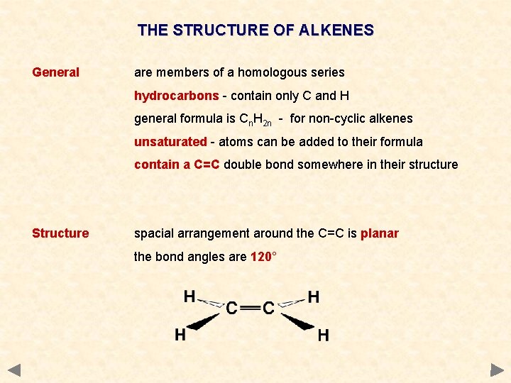 THE STRUCTURE OF ALKENES General are members of a homologous series hydrocarbons - contain