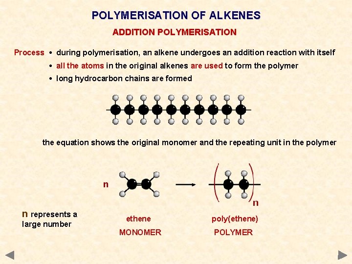 POLYMERISATION OF ALKENES ADDITION POLYMERISATION Process • during polymerisation, an alkene undergoes an addition