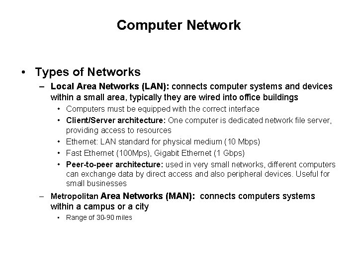 Computer Network • Types of Networks – Local Area Networks (LAN): connects computer systems