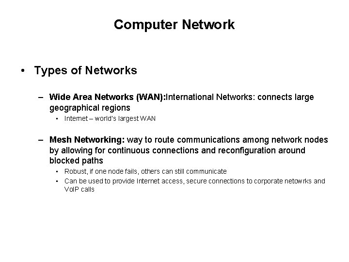 Computer Network • Types of Networks – Wide Area Networks (WAN): International Networks: connects