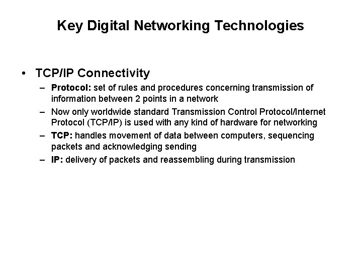 Key Digital Networking Technologies • TCP/IP Connectivity – Protocol: set of rules and procedures