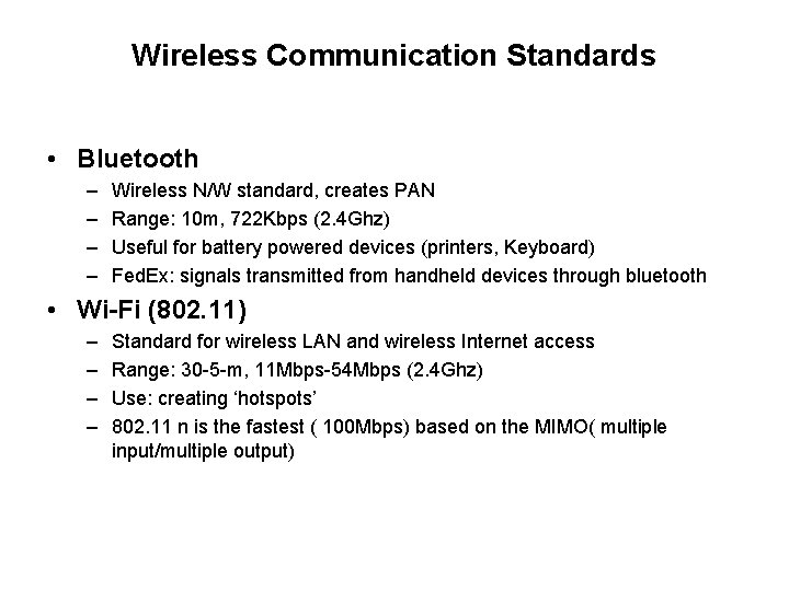 Wireless Communication Standards • Bluetooth – – Wireless N/W standard, creates PAN Range: 10