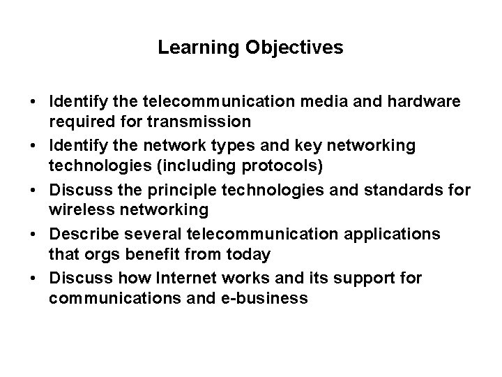 Learning Objectives • Identify the telecommunication media and hardware required for transmission • Identify