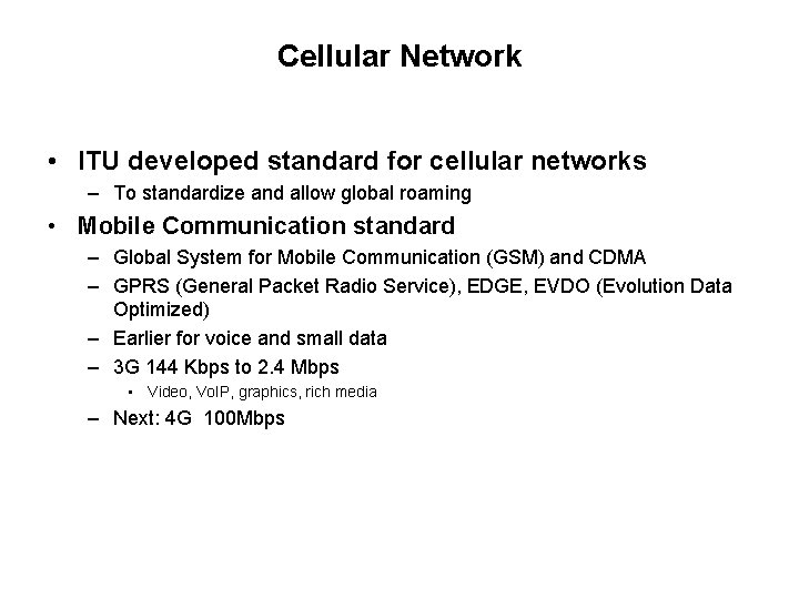 Cellular Network • ITU developed standard for cellular networks – To standardize and allow