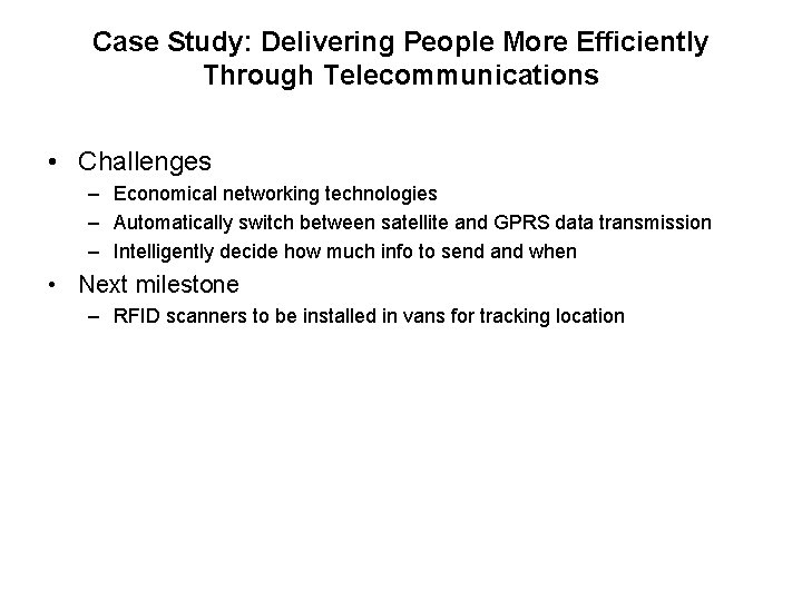 Case Study: Delivering People More Efficiently Through Telecommunications • Challenges – Economical networking technologies