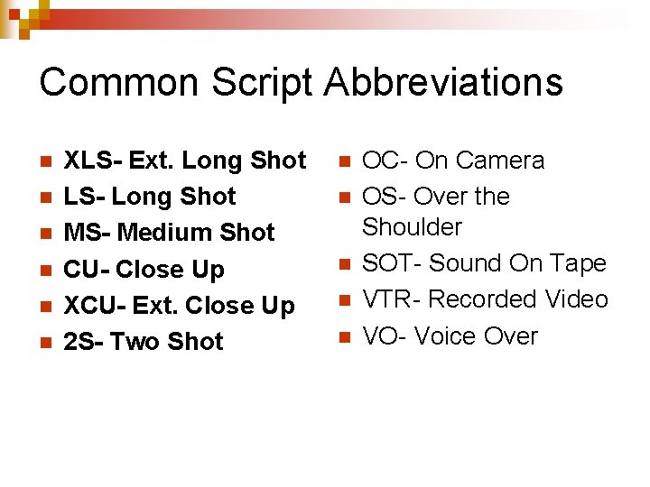 Common Script Abbreviations n n n XLS- Ext. Long Shot LS- Long Shot MS-