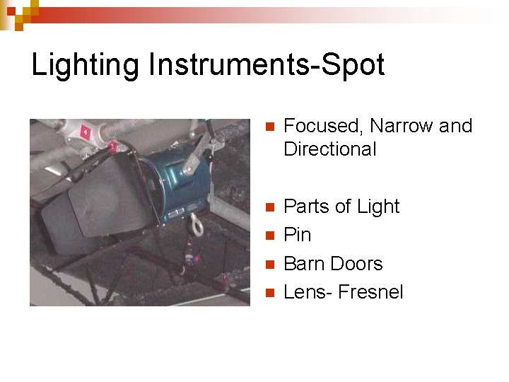 Lighting Instruments-Spot n Focused, Narrow and Directional n Parts of Light Pin Barn Doors