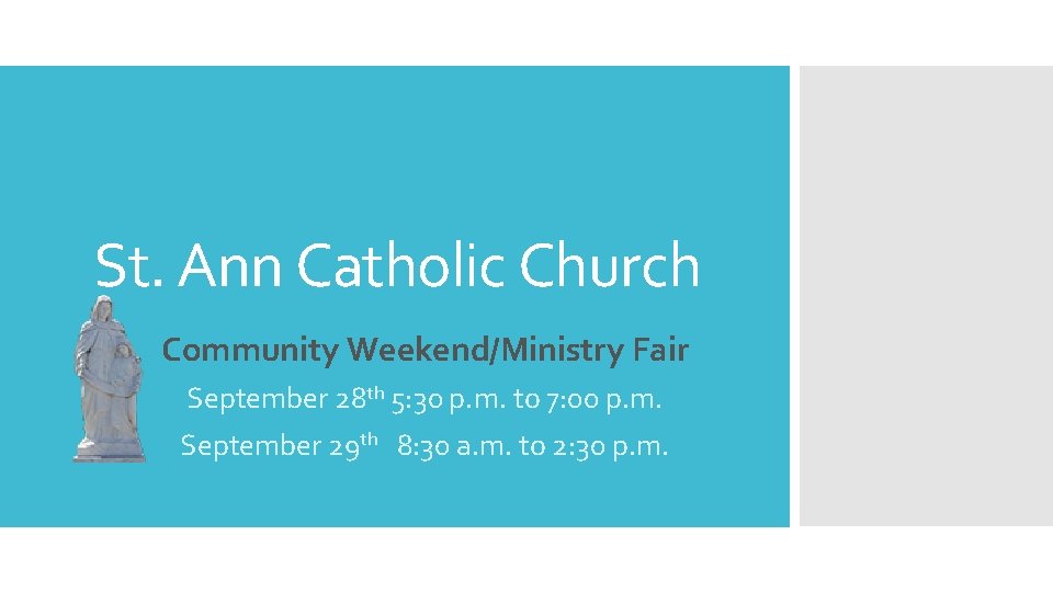 St. Ann Catholic Church Community Weekend/Ministry Fair September 28 th 5: 30 p. m.