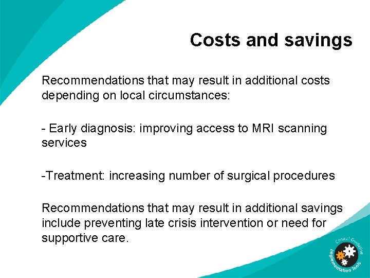 Costs and savings Recommendations that may result in additional costs depending on local circumstances:
